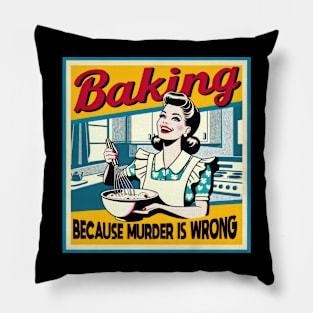 Baking Because Murder Is Wrong Funny Baker Pillow