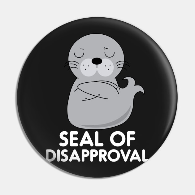 Seal Of Disapproval Funny Sarcastic Pun Pin by BraaiNinja