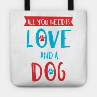 All You Need Is Love And A Dog, Paws, Paw Prints Tote