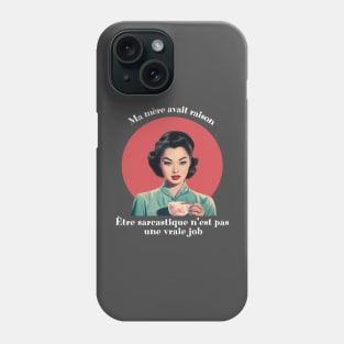 Être sarcastique n'est pas une vraie job Phone Case