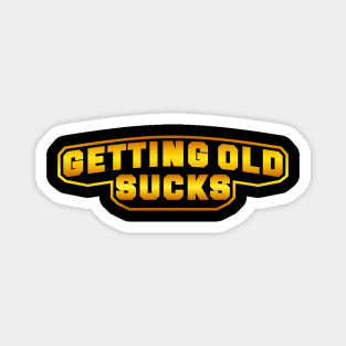 Getting Old Sucks Magnet