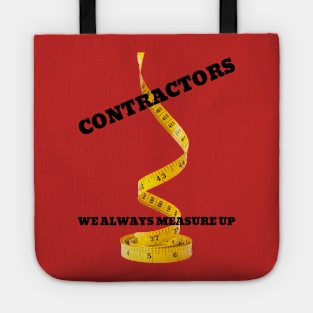 Contractors: We Always Measure Up Tote