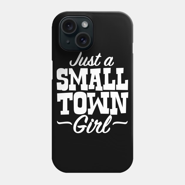 Just A Small Town Girl Phone Case by DetourShirts