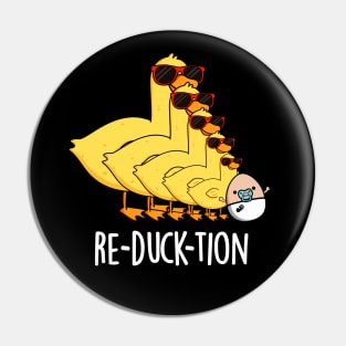 Re-duck-tion Cute Animal Duck Pun Pin