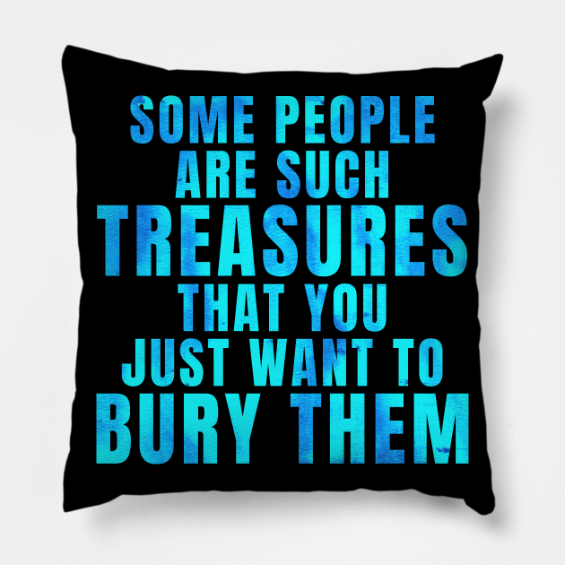 People Are Such Treasures Funny Sarcastic Quote Saying Blue Sarcastic