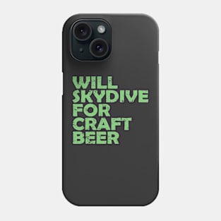 Will Skydive for Craft Beer Phone Case