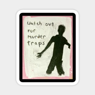 Murder Trap Magnet