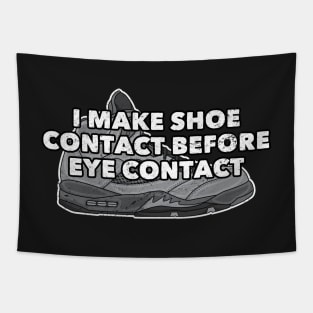 Shoe Contact Before Eye Contact Distressed Sneakerhead Tapestry