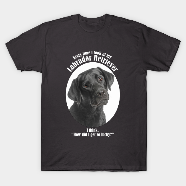 Discover Lucky Black Lab - Labrador - T-Shirt