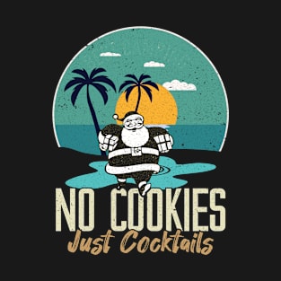 No Cookies Just Cocktails Funny Santa Beach Christmas In July Xmas T-Shirt