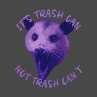 It's Trash Can Not Trash Can't T-Shirt