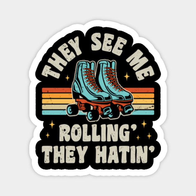 Roller Skating They See Me Rollin' They In' Skater Skate Magnet by Sink-Lux