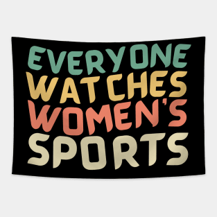 EVERYONE WATCHES WOMEN'S SPORTS Tapestry