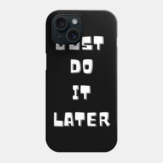 Just do it later Phone Case by Lionik09