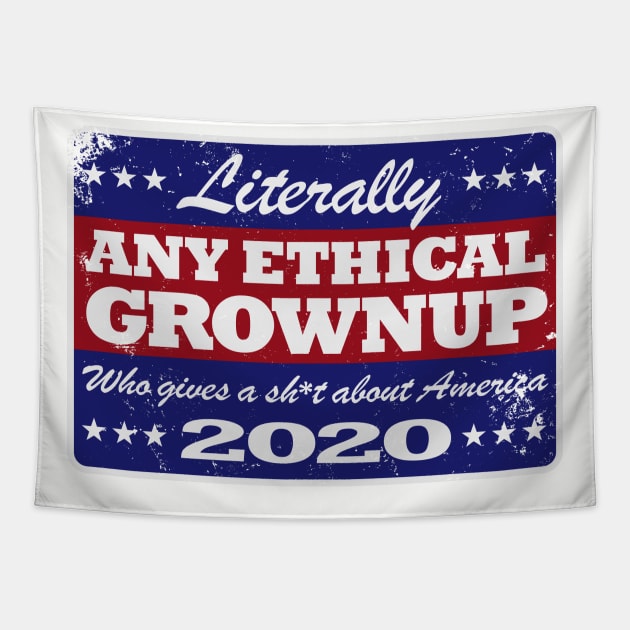 Literally ANY ETHICAL GROWNUP 2020 Retro Campaign T-Shirt Tapestry by ClothedCircuit