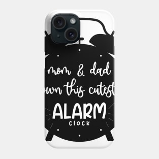 MOM AND DAD OWN THIS CUTEST ALARM CLOCK Phone Case