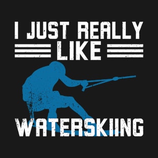 I just really like Waterskiing T-Shirt