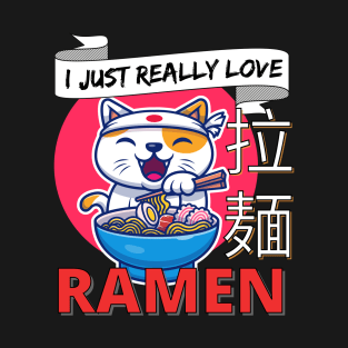 I Just really love ramen T-Shirt