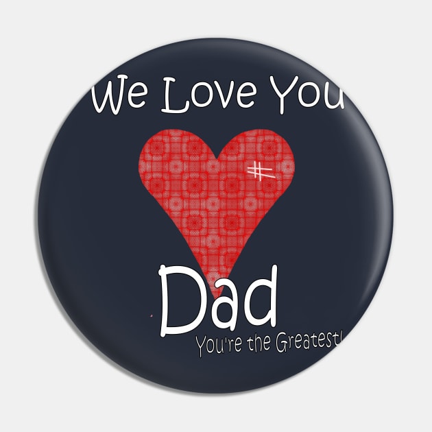 We Love you Dad - Father Pin by PlanetMonkey