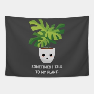 Somtimes I Talk To My Plant - Kawaii Monstera Plant Tapestry