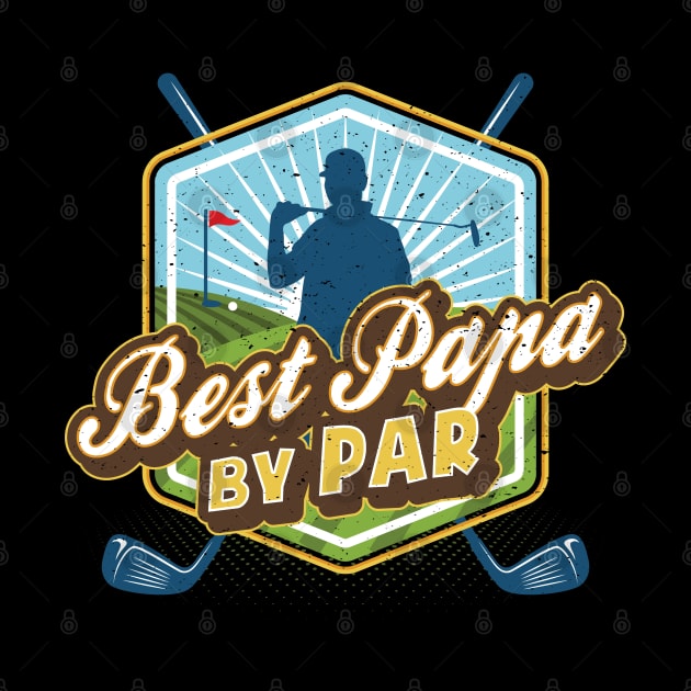 Best Papa by Par Father's Day Dad Golf by aneisha