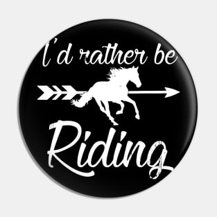 I’d Rather Be Riding Horse Pin