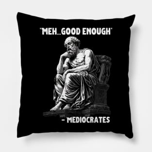 Meh Good Enough Sarcasm Pillow