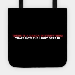There is a crack in everything That’s how the light gets in Tote