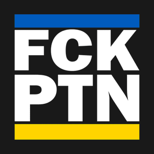 FCK PTN Anti War I Stand With Ukraine Flag T-Shirt