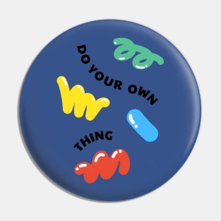 Do Your Own Things Pin