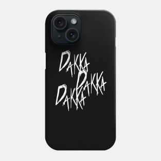 DAKKA DAKKA DAKKA! Phone Case