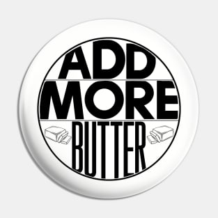 Add More Butter Pin