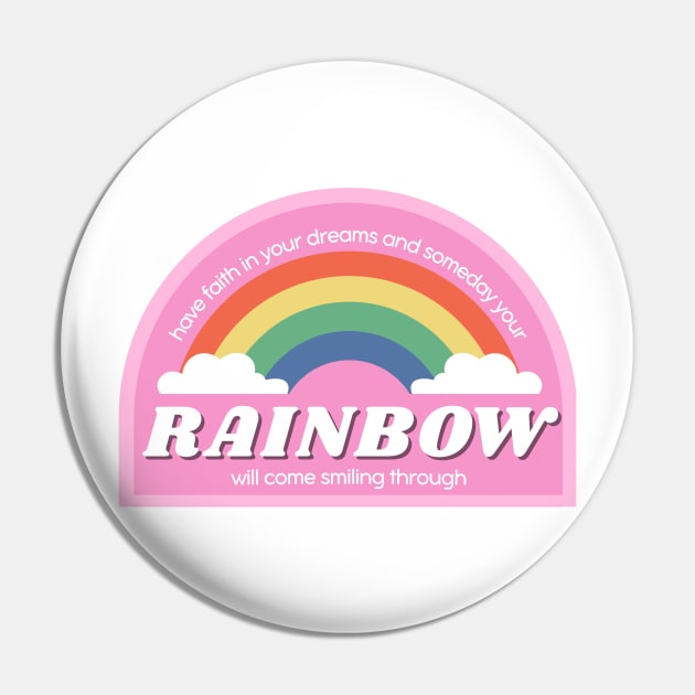 Your rainbow will come smiling through - pink Pin by ehmacarena-art