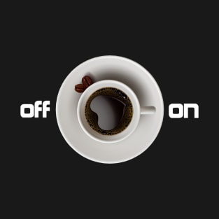 Coffee on off Art T-Shirt