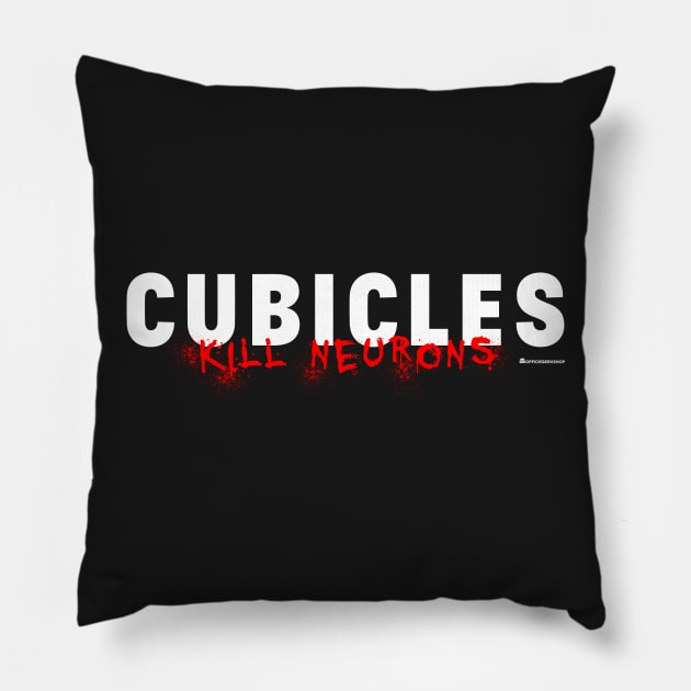 CUBICLES KILL NEURONS Pillow by officegeekshop