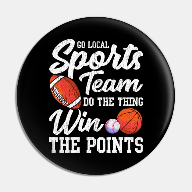 Go Local Sports Team Funny Sports Fan Sarcasm Pun Pin by theperfectpresents