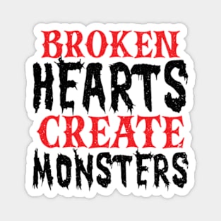 Broken Hearts Create Monsters Single Anti Valentine Magnet