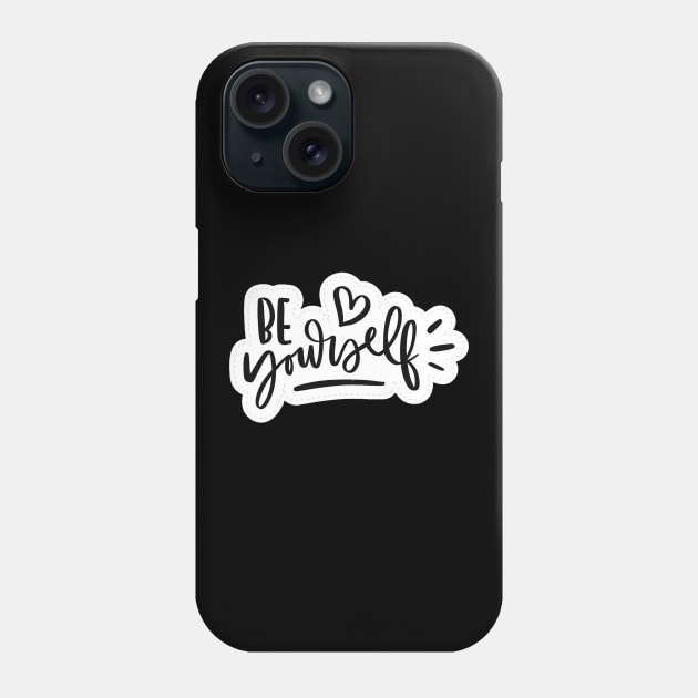 Be Yourself Phone Case by IlhanAz