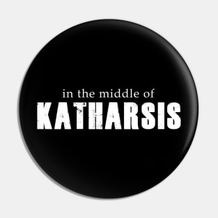 in the middle of Katharsis Pin