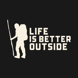 Life is Better Outside T-Shirt