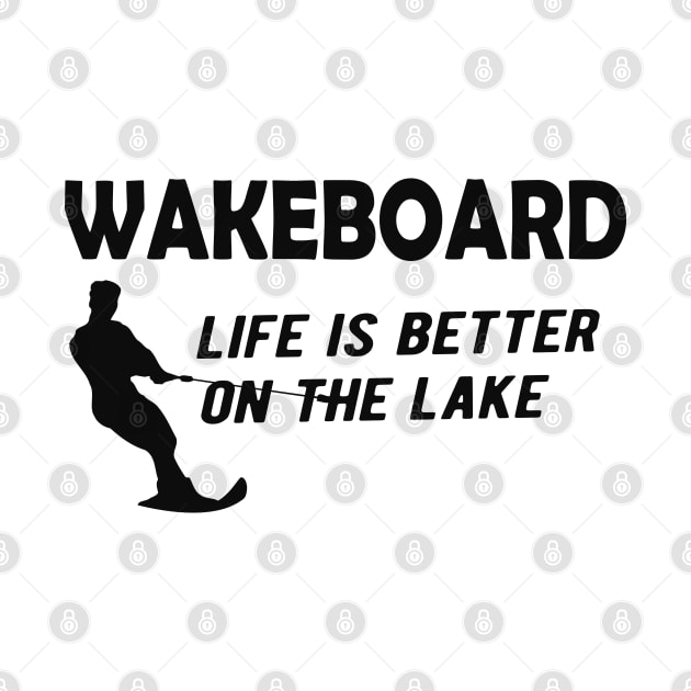 Water Skiing - Wakeboard life is better on the lake by KC Happy Shop