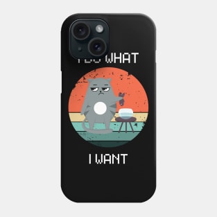 I do what I want. Phone Case