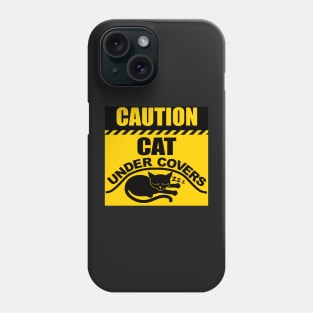 CAUTION CAT UNDER COVERS Phone Case