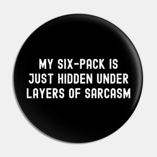 My six-pack is just hidden under layers of sarcasm Pin