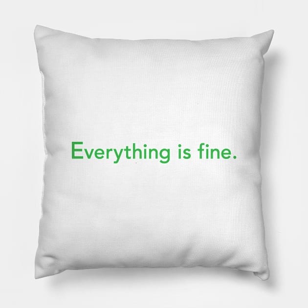 Everything is fine. Pillow by dZus77