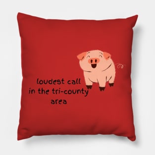 Loudest Call in the tri-county area hog Pillow