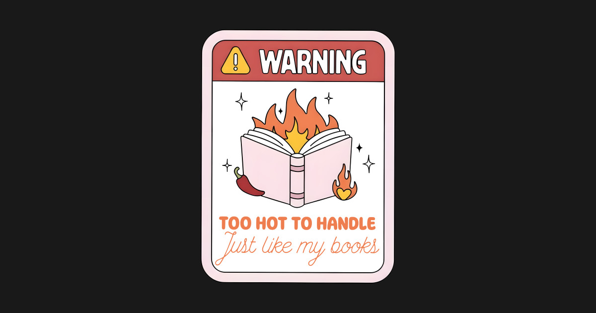 Warning Too Hot To Handle Just Like My Books Funny Apparel TShirt(01)