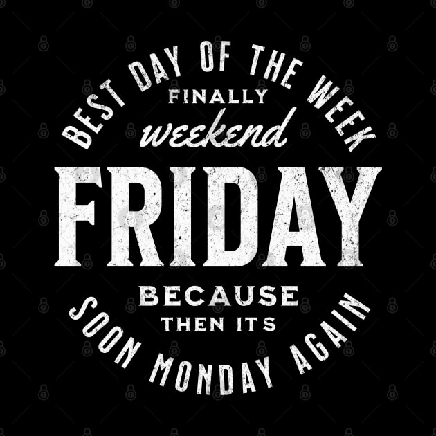 Friday best day of the week because then it´s soon monday again, vintage style text funny work quote by OurCCDesign