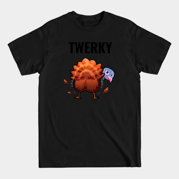 Twerky! - Twerk - T-Shirt Twerky! - Twerk - T-Shirt
