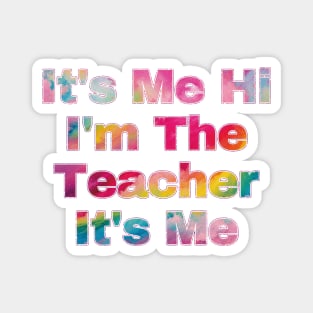 It's Me Hi I'm The Teacher It's Me Magnet